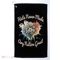 Hate Never Made Any Nation Great Funny Anti Trump 2025 Golf Towel thumb 0