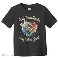 Hate Never Made Any Nation Great Funny Anti Trump 2025 Toddler T-Shirt thumb 0