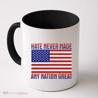 Hate Never Made Any Nation Great Usa Flag Coffee Mug thumb 0