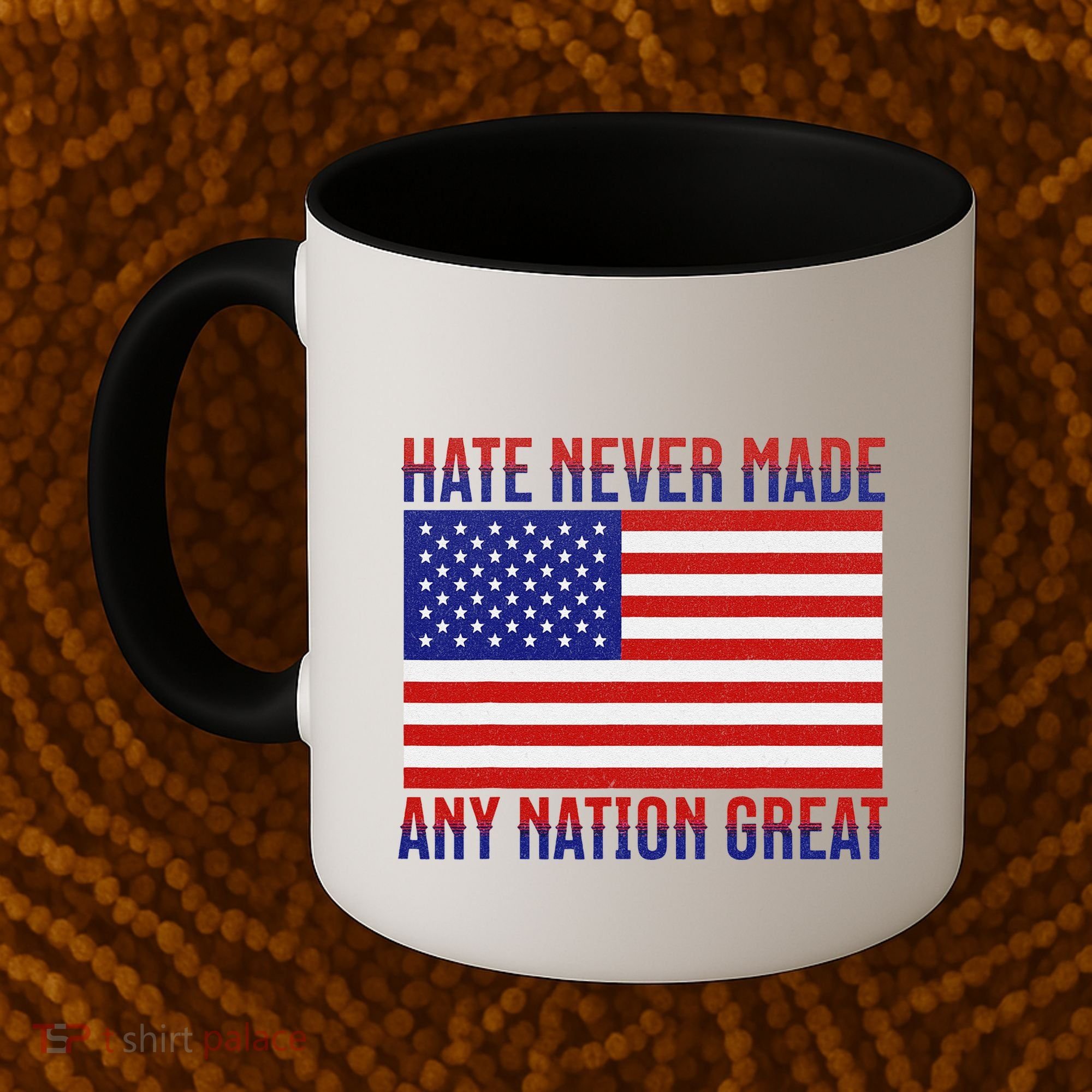 Hate Never Made Any Nation Great Usa Flag Coffee Mug