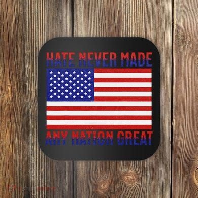 Hate Never Made Any Nation Great Usa Flag Coaster