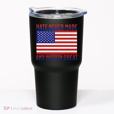 Hate Never Made Any Nation Great Usa Flag Tumbler