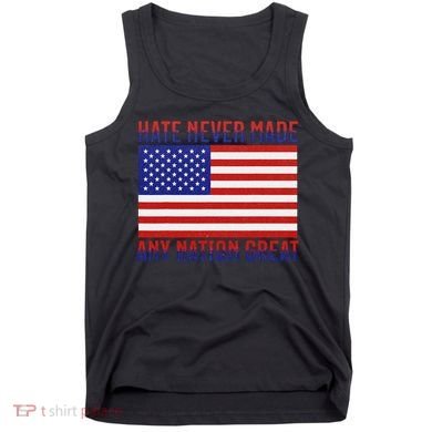Hate Never Made Any Nation Great Usa Flag Tank Top