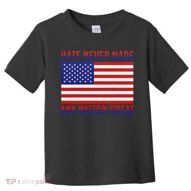 Hate Never Made Any Nation Great Usa Flag Toddler T-Shirt