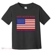 Hate Never Made Any Nation Great Usa Flag Toddler T-Shirt thumb 0