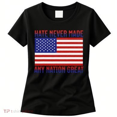 Hate Never Made Any Nation Great Usa Flag Women's T-Shirt