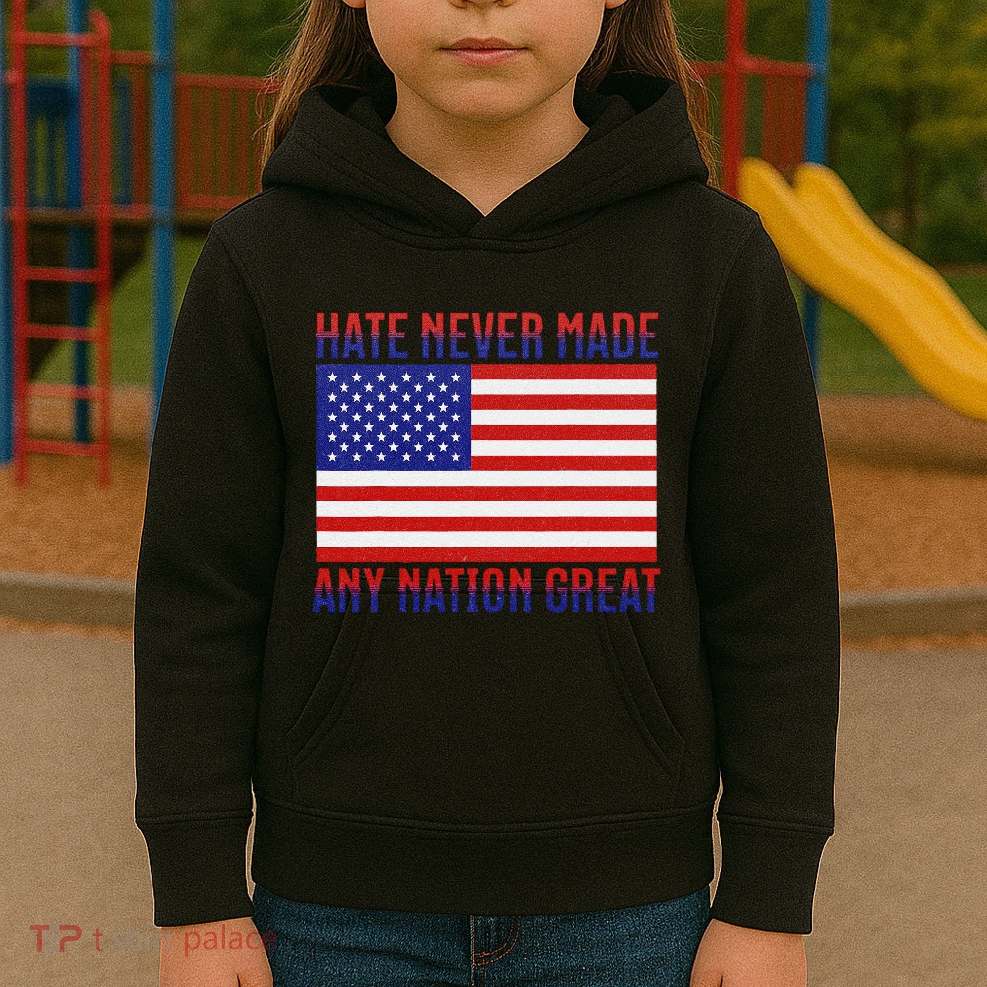 Hate Never Made Any Nation Great Usa Flag Kids Hoodie