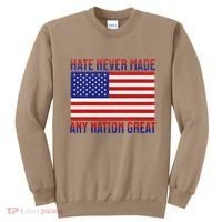 Hate Never Made Any Nation Great Usa Flag Sweatshirt thumb 0