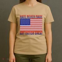Hate Never Made Any Nation Great Usa Flag T-Shirt thumb 4