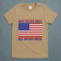 Hate Never Made Any Nation Great Usa Flag T-Shirt thumb 5