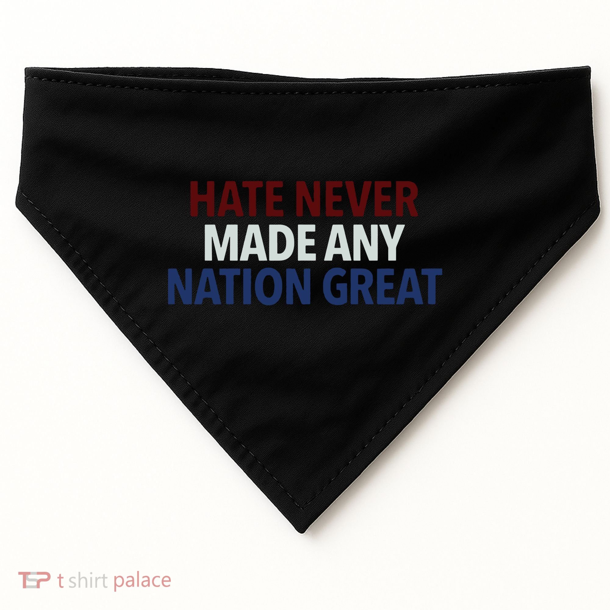 Hate Never Made Any Nation Great Racial Equality USA-Made Doggie Bandana