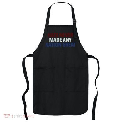 Hate Never Made Any Nation Great Racial Equality Apron