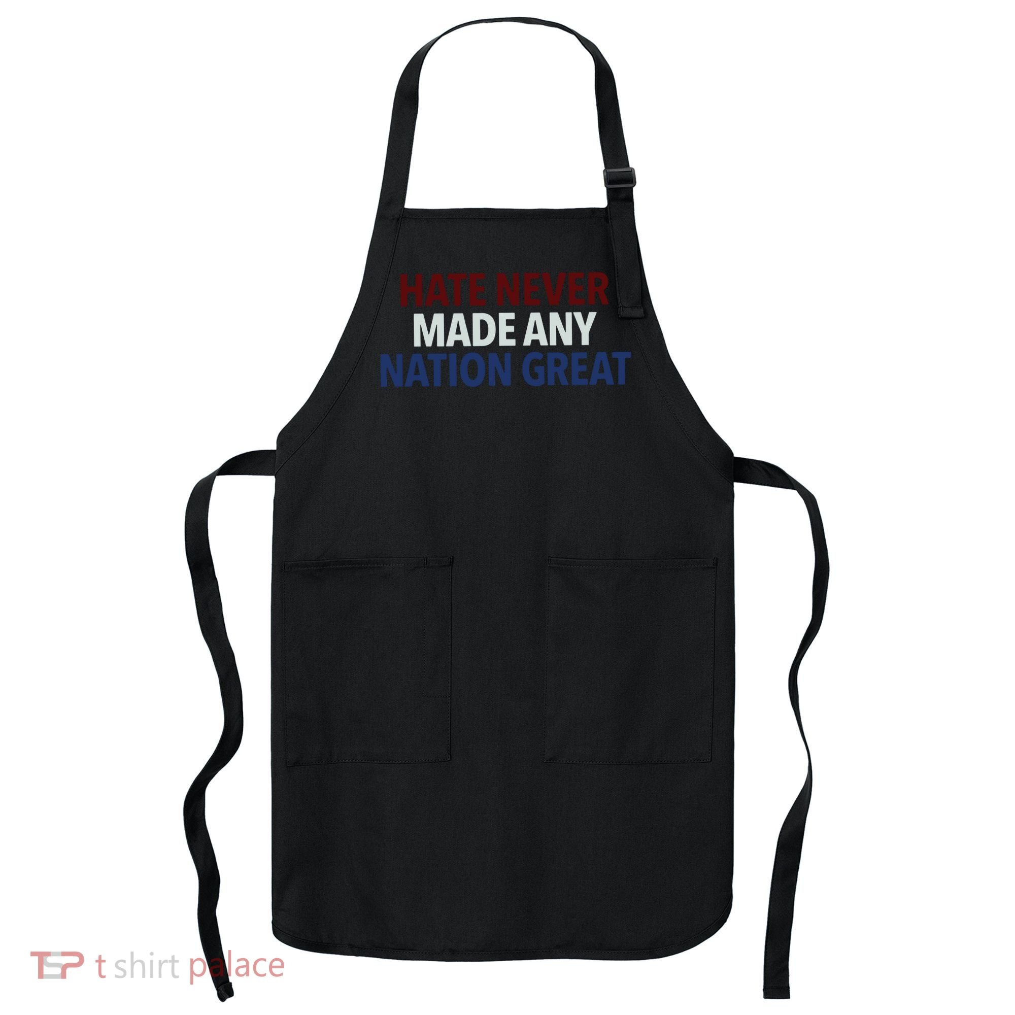 Hate Never Made Any Nation Great Racial Equality Apron