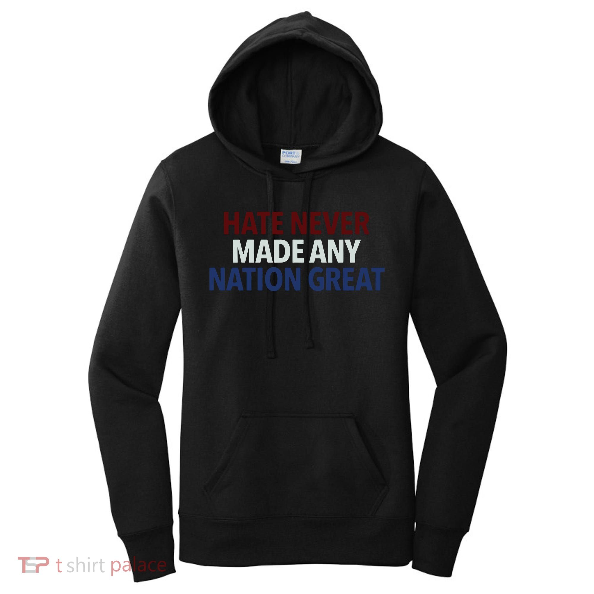 Hate Never Made Any Nation Great Racial Equality Women's Hoodie