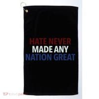 Hate Never Made Any Nation Great Racial Equality Golf Towel thumb 0