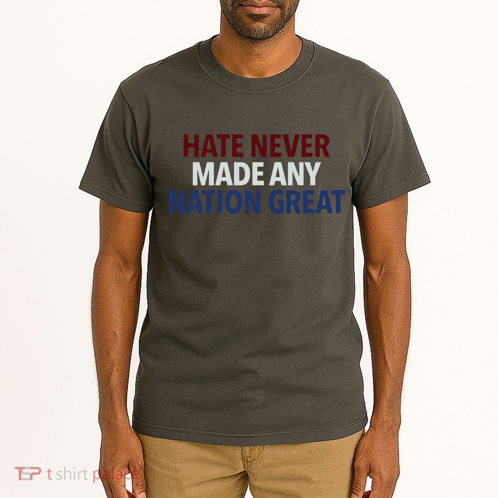 Hate Never Made Any Nation Great Racial Equality Tall T-Shirt