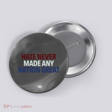 Hate Never Made Any Nation Great Racial Equality Button