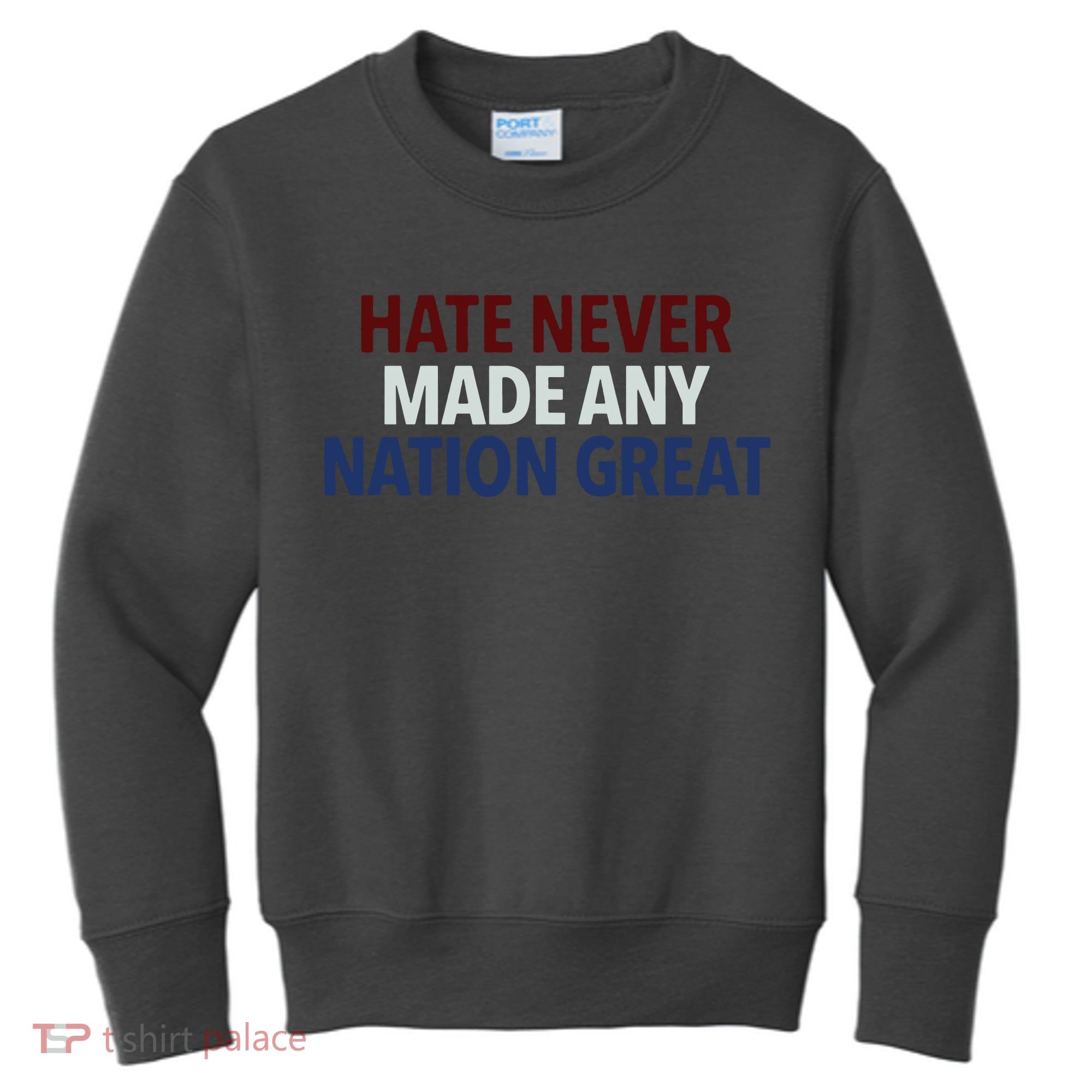 Hate Never Made Any Nation Great Racial Equality Kids Sweatshirt