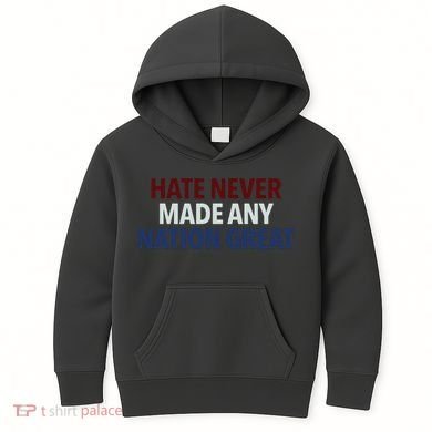 Hate Never Made Any Nation Great Racial Equality Kids Hoodie