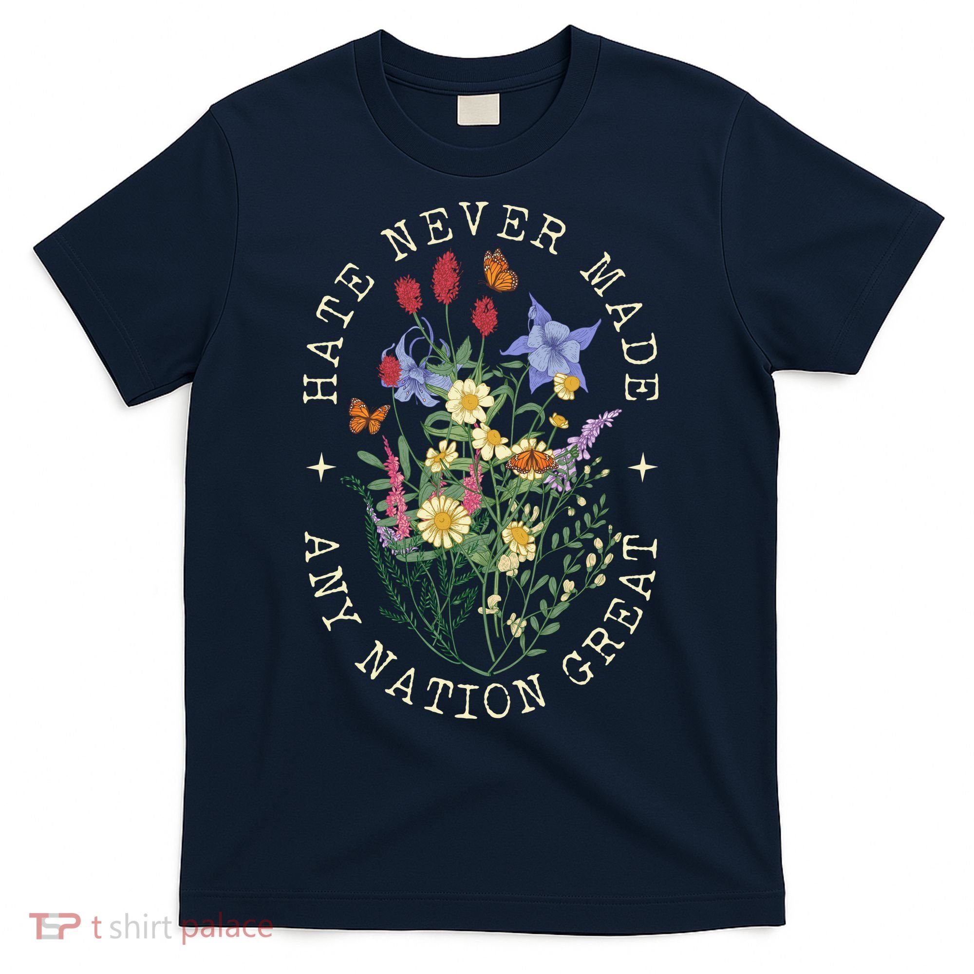 Hate Never Made Any Nation Great Anti Trump Vintage Flowers T-Shirt