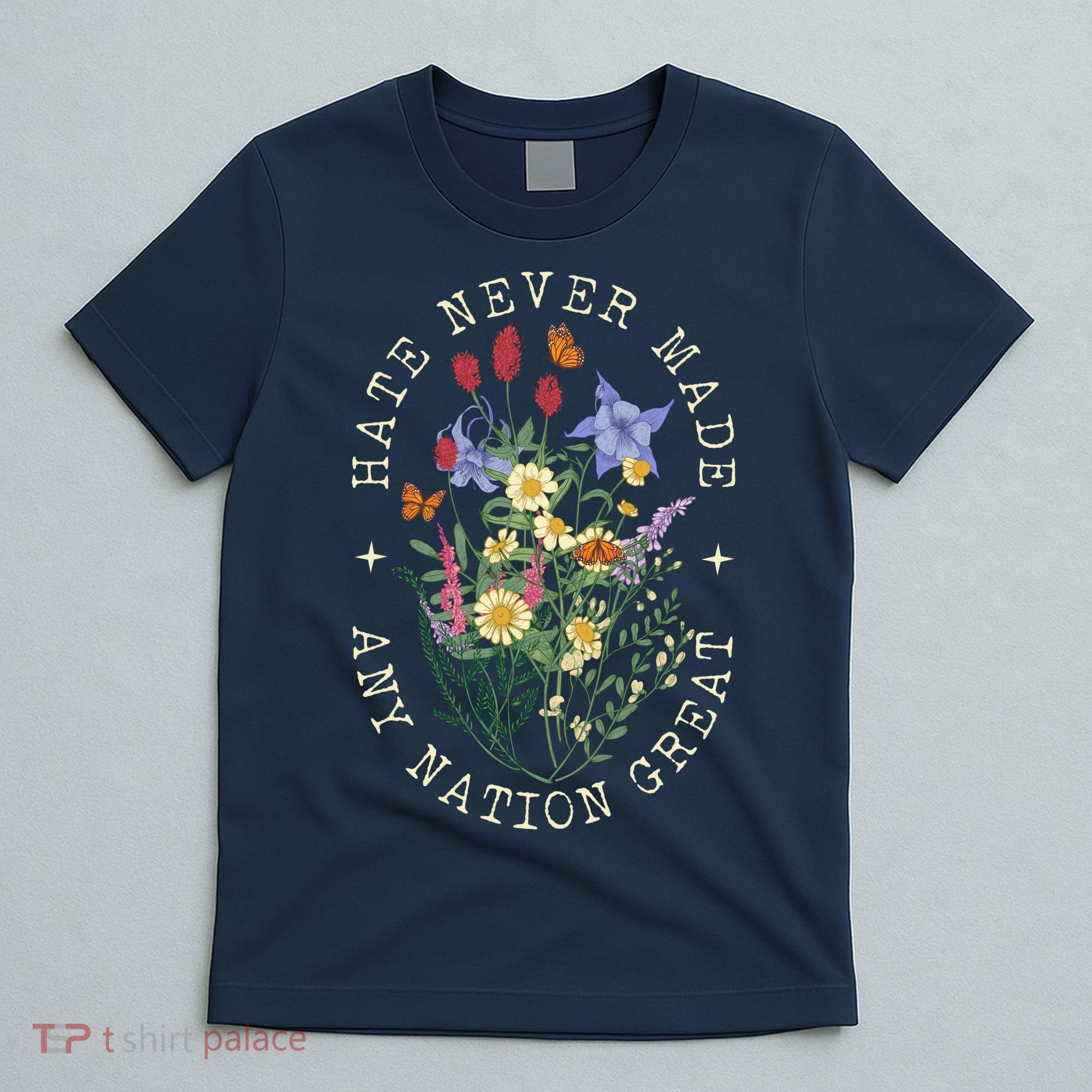 Hate Never Made Any Nation Great Anti Trump Vintage Flowers T-Shirt