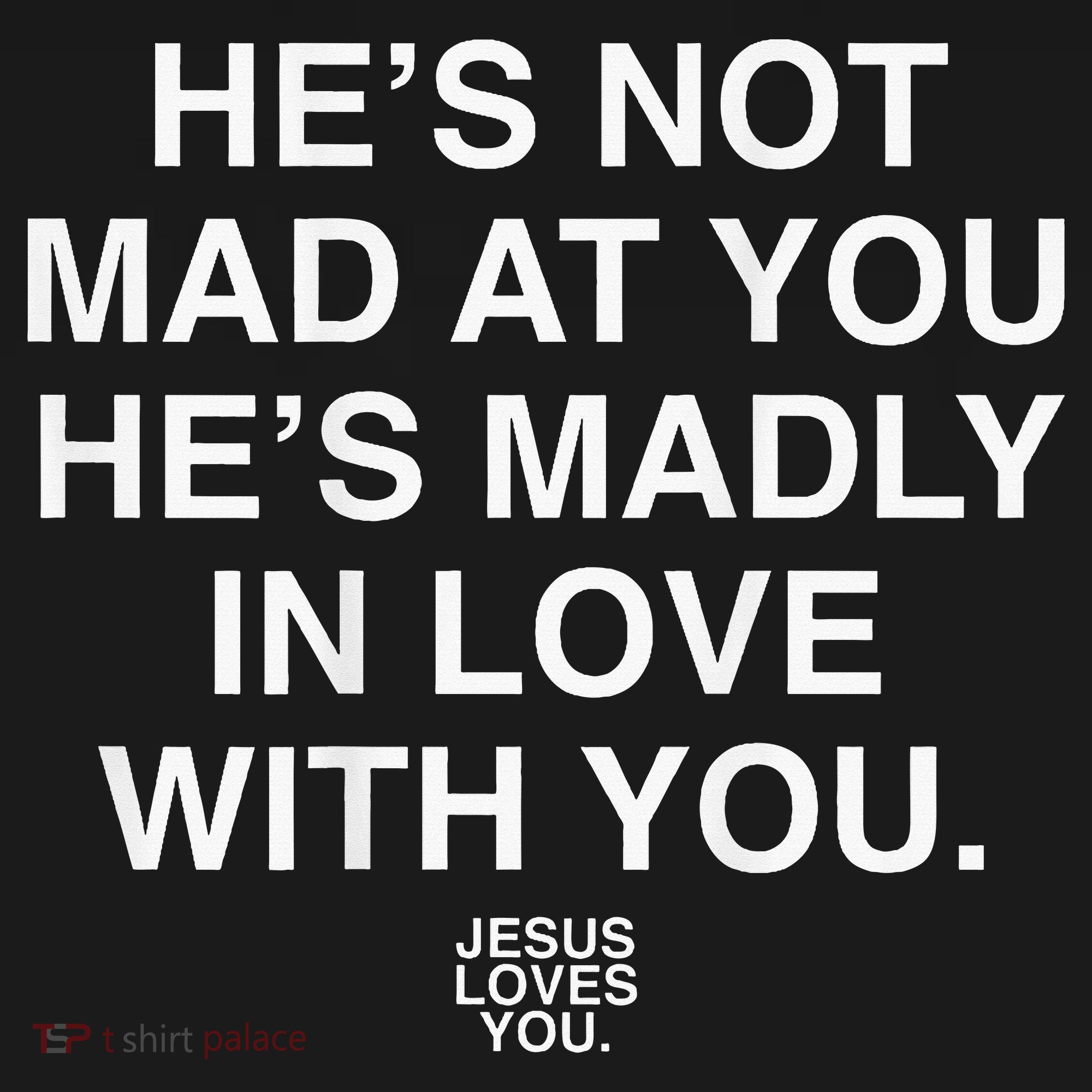 He's Not Mad At You He's Madly In Love With You Jesus Lovers Women's Hoodie
