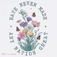 Hate Never Made Any Nation Great Anti Trump Floral Butterflies T-Shirt thumb 7