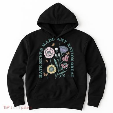 Hate Never Made Any Nation Great Hoodie