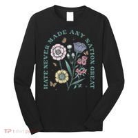 Hate Never Made Any Nation Great Long Sleeve Shirt thumb 0