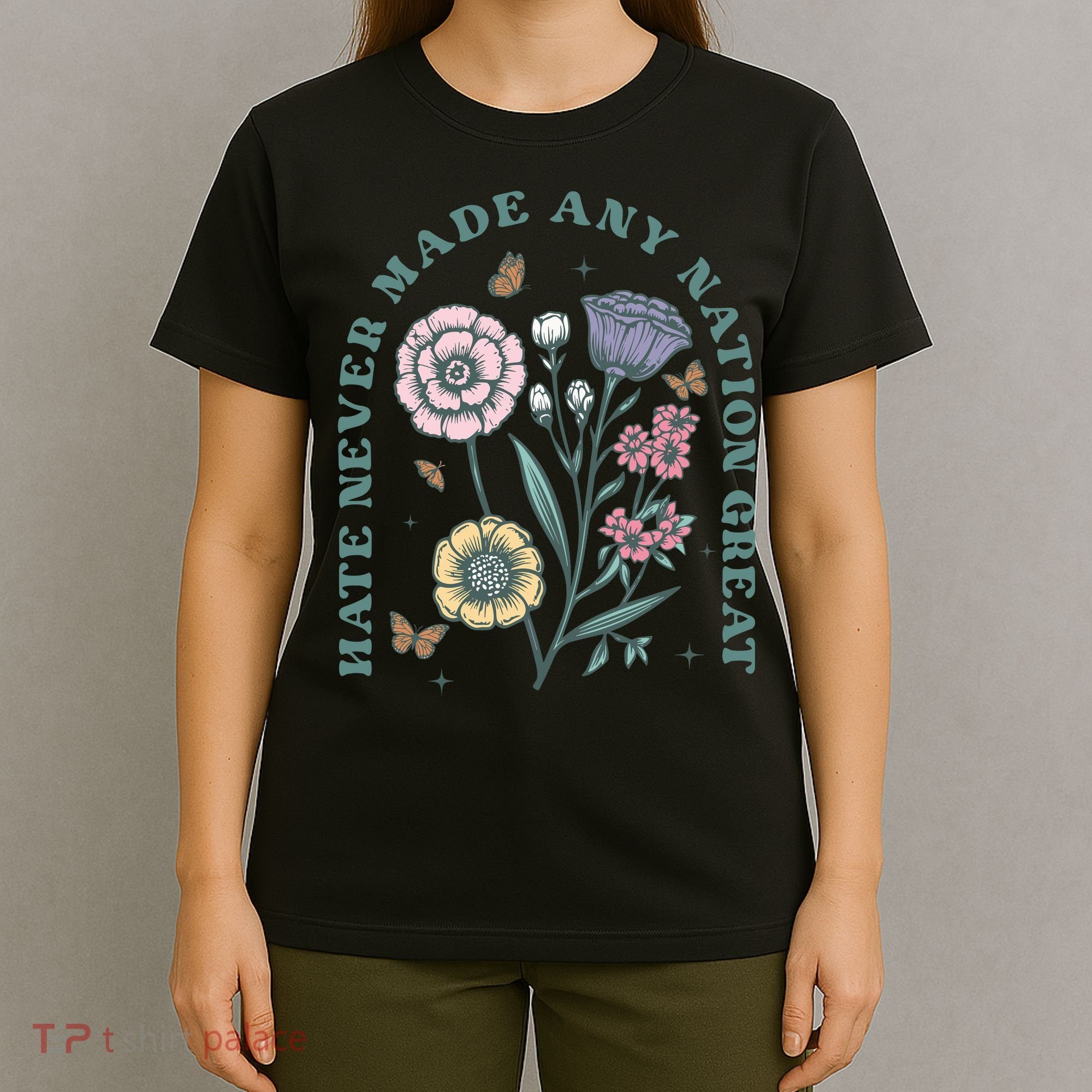 Hate Never Made Any Nation Great T-Shirt