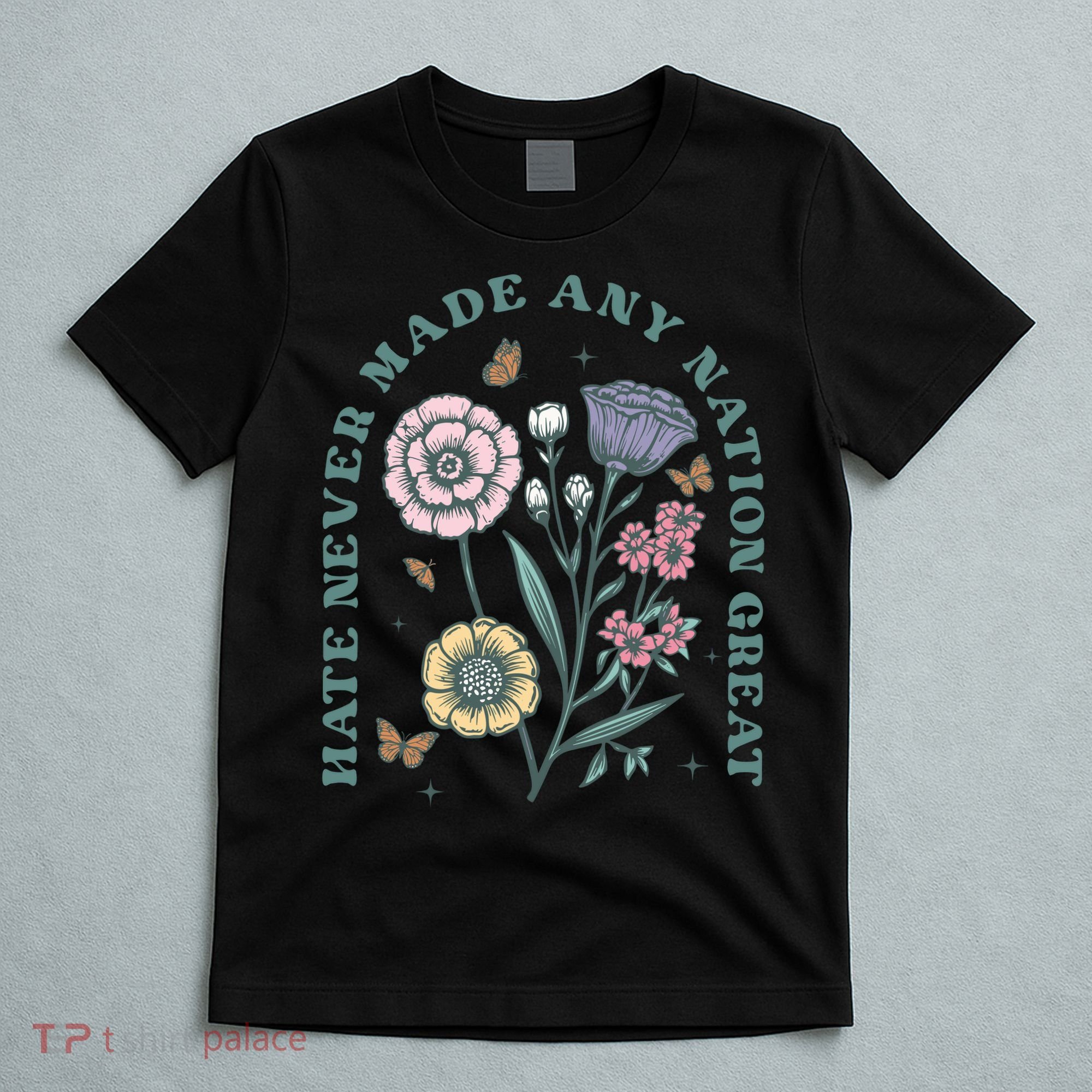 Hate Never Made Any Nation Great T-Shirt