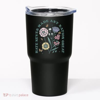 Hate Never Made Any Nation Great Tumbler