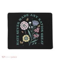 Hate Never Made Any Nation Great Mousepad thumb 0