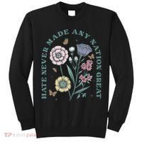 Hate Never Made Any Nation Great Tall Sweatshirt thumb 0