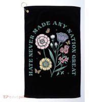 Hate Never Made Any Nation Great Golf Towel thumb 0