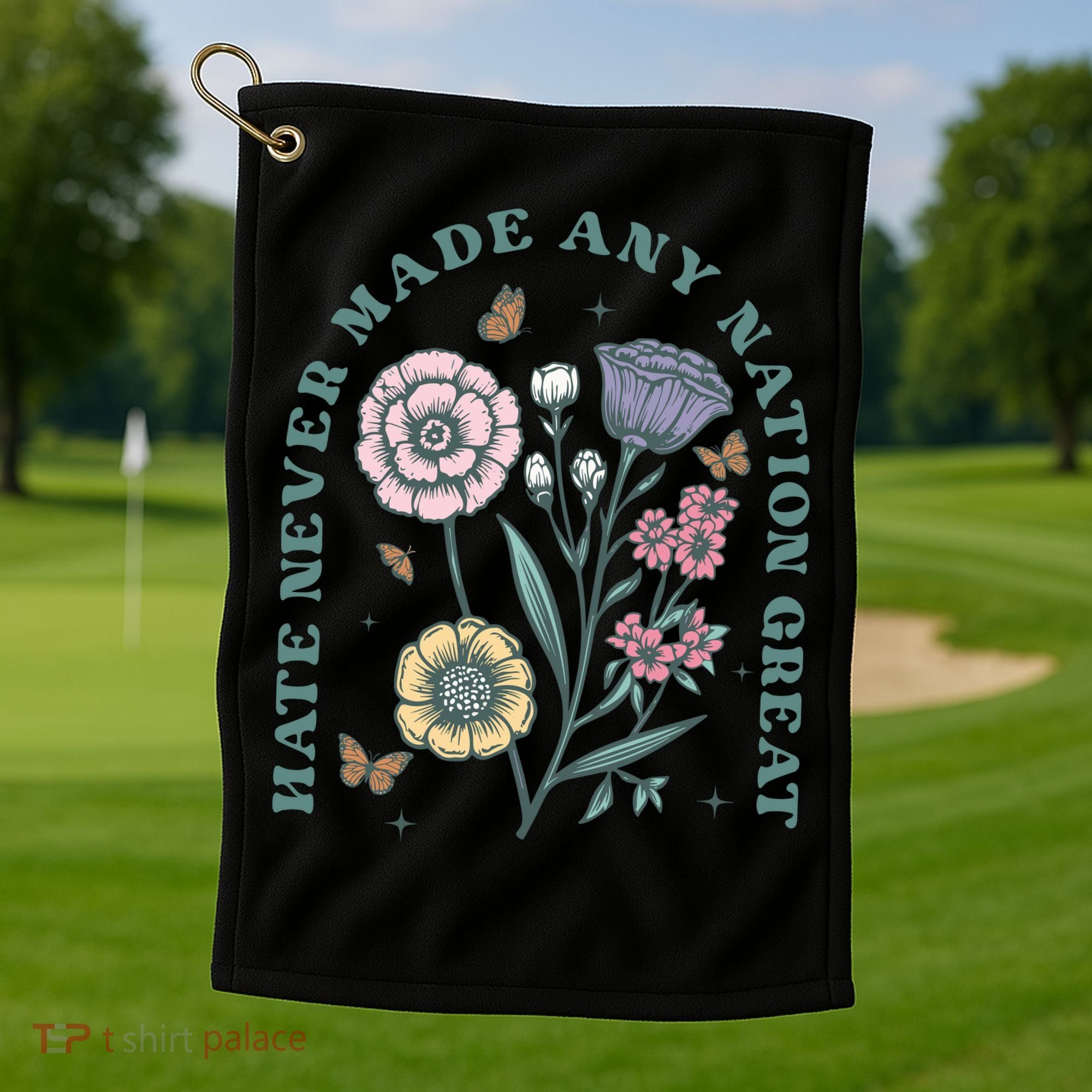 Hate Never Made Any Nation Great Golf Towel