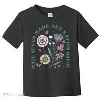 Hate Never Made Any Nation Great Toddler T-Shirt thumb 0