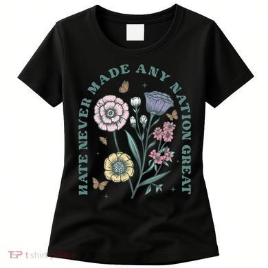Hate Never Made Any Nation Great Women's T-Shirt