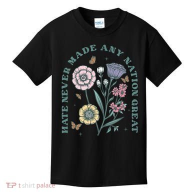 Hate Never Made Any Nation Great Kids T-Shirt