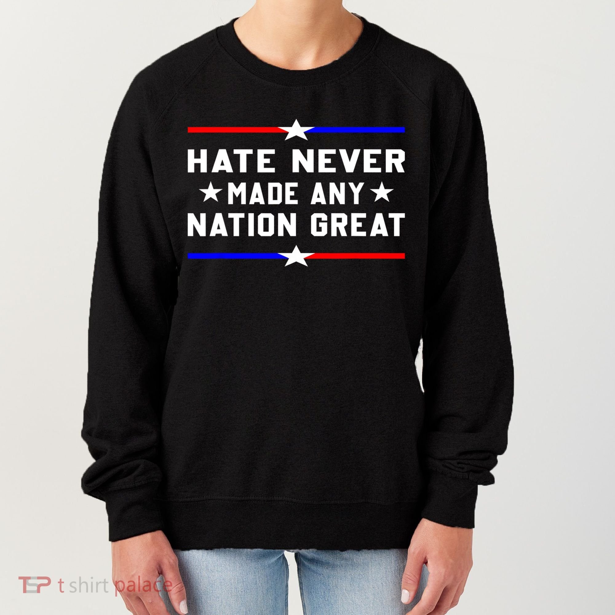 Hate Never Made Any Nation Great Women's Sweatshirt