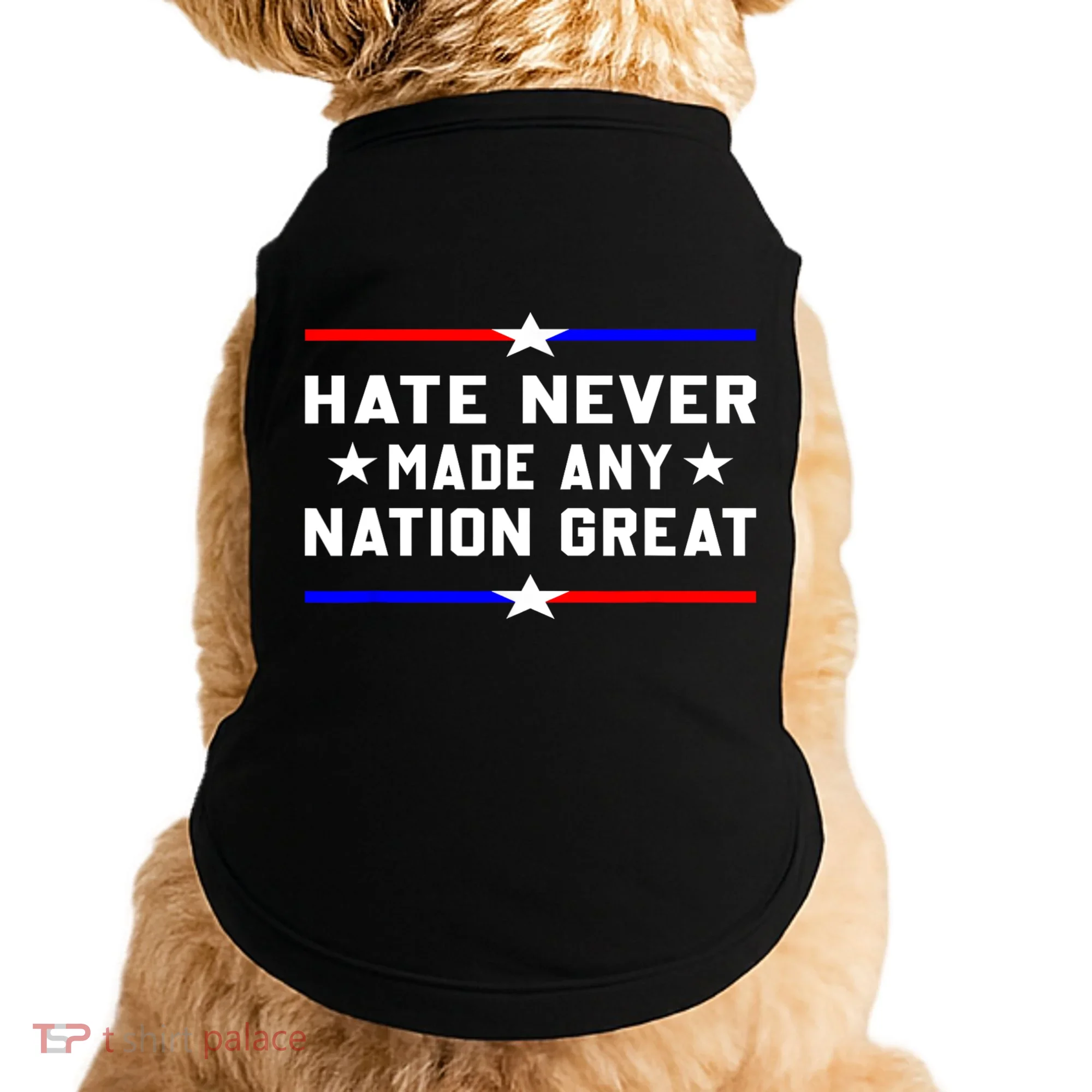 Hate Never Made Any Nation Great Doggie Tank