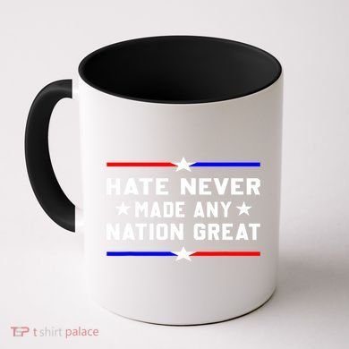 Hate Never Made Any Nation Great Coffee Mug