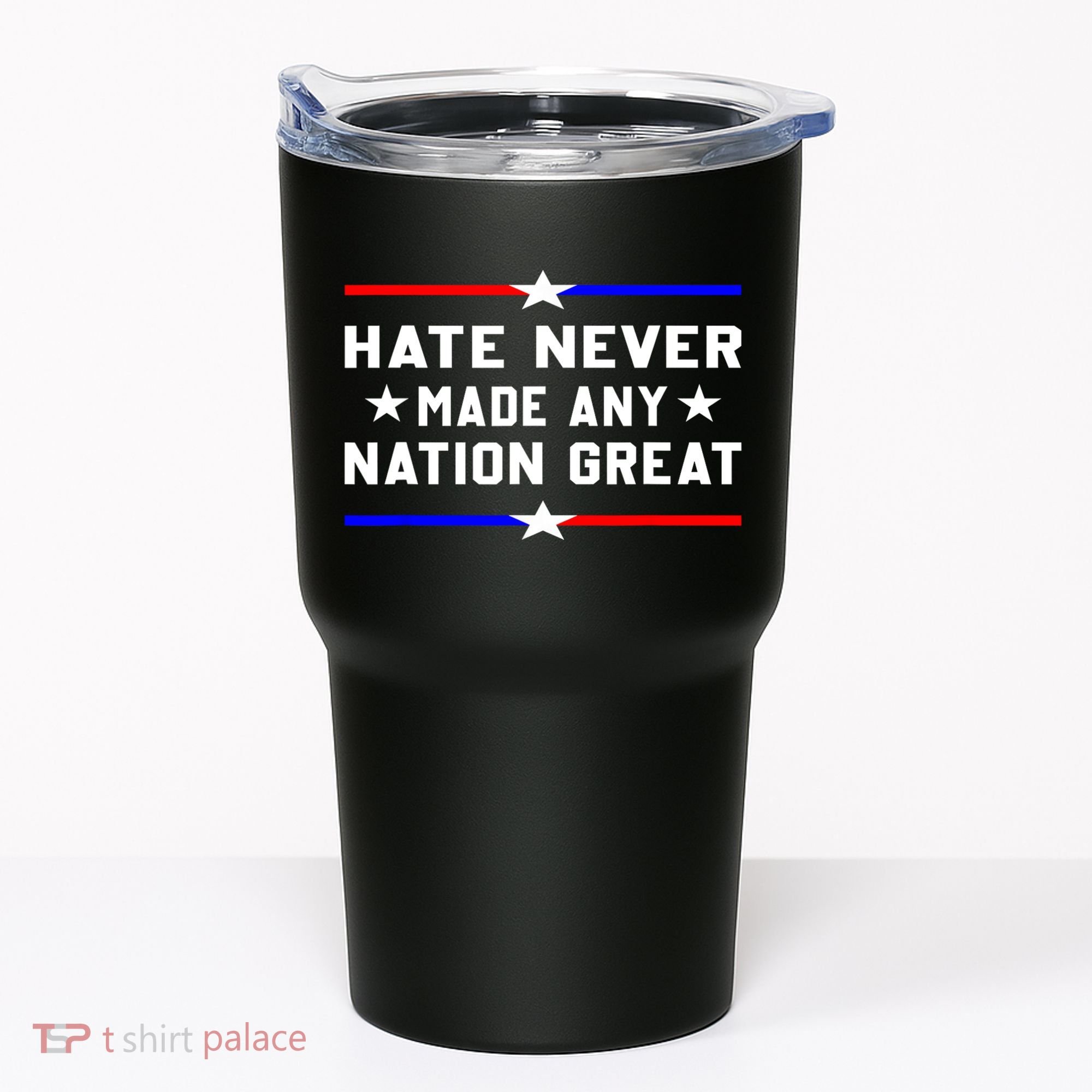 Hate Never Made Any Nation Great Tumbler