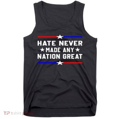 Hate Never Made Any Nation Great Tank Top