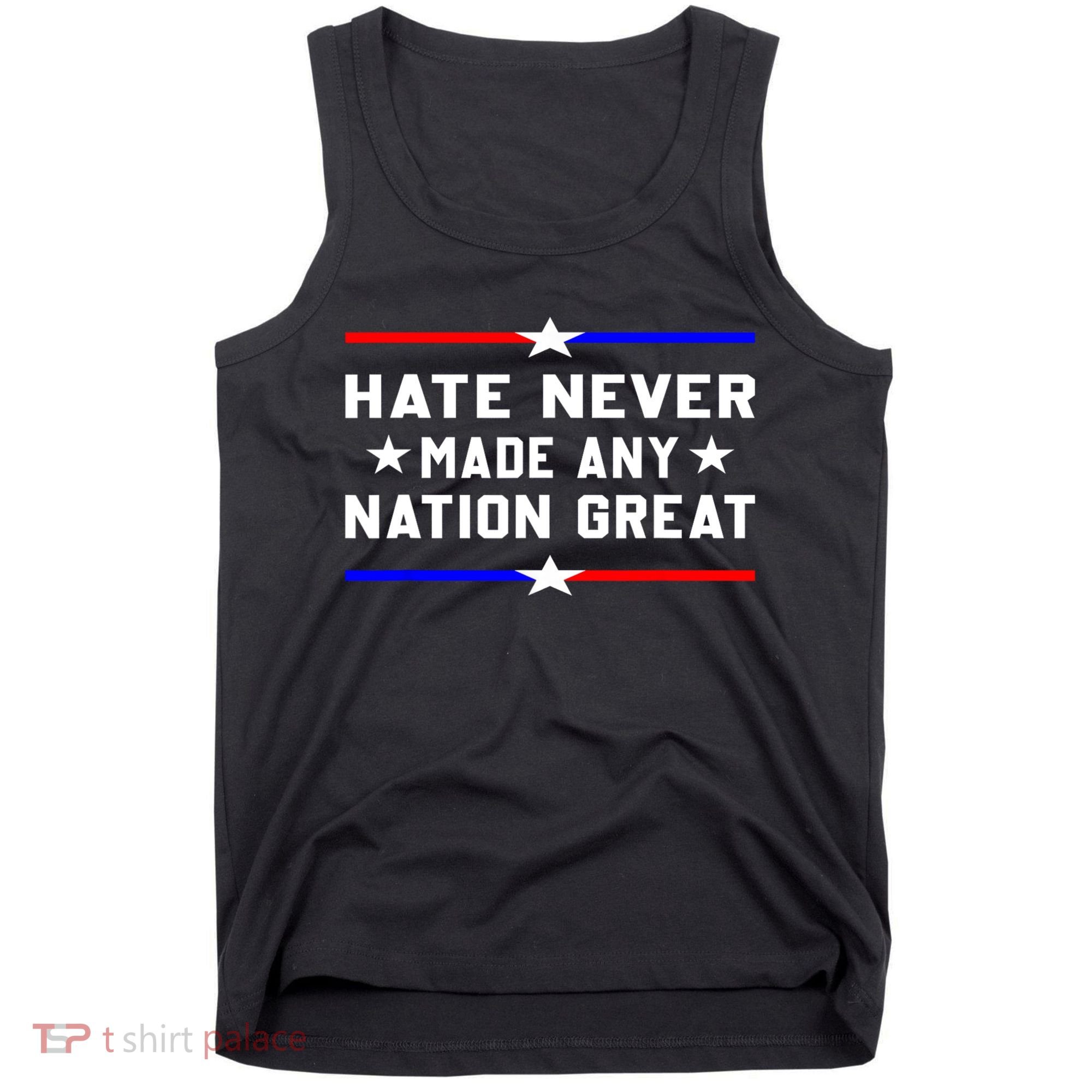 Hate Never Made Any Nation Great Tank Top