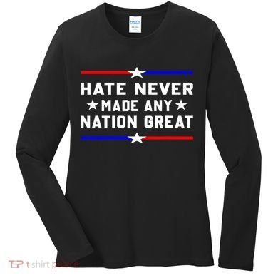 Hate Never Made Any Nation Great Women's Long Sleeve Shirt