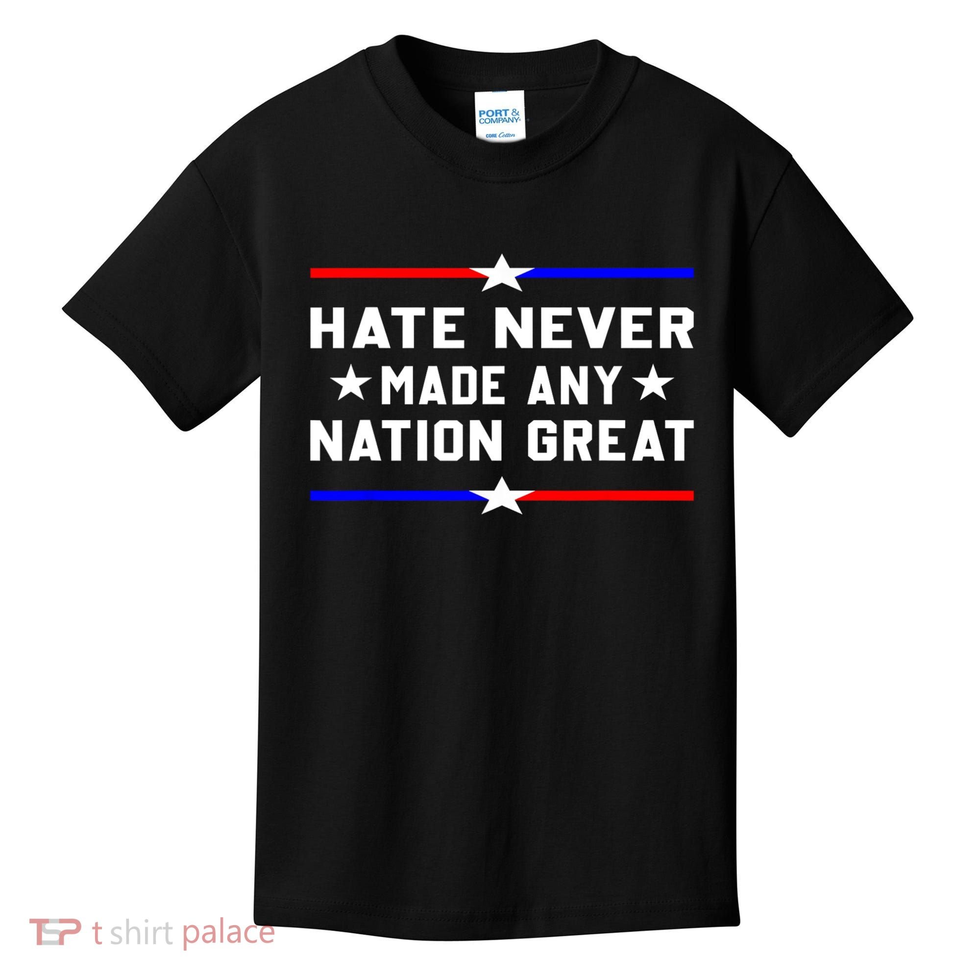 Hate Never Made Any Nation Great Kids T-Shirt