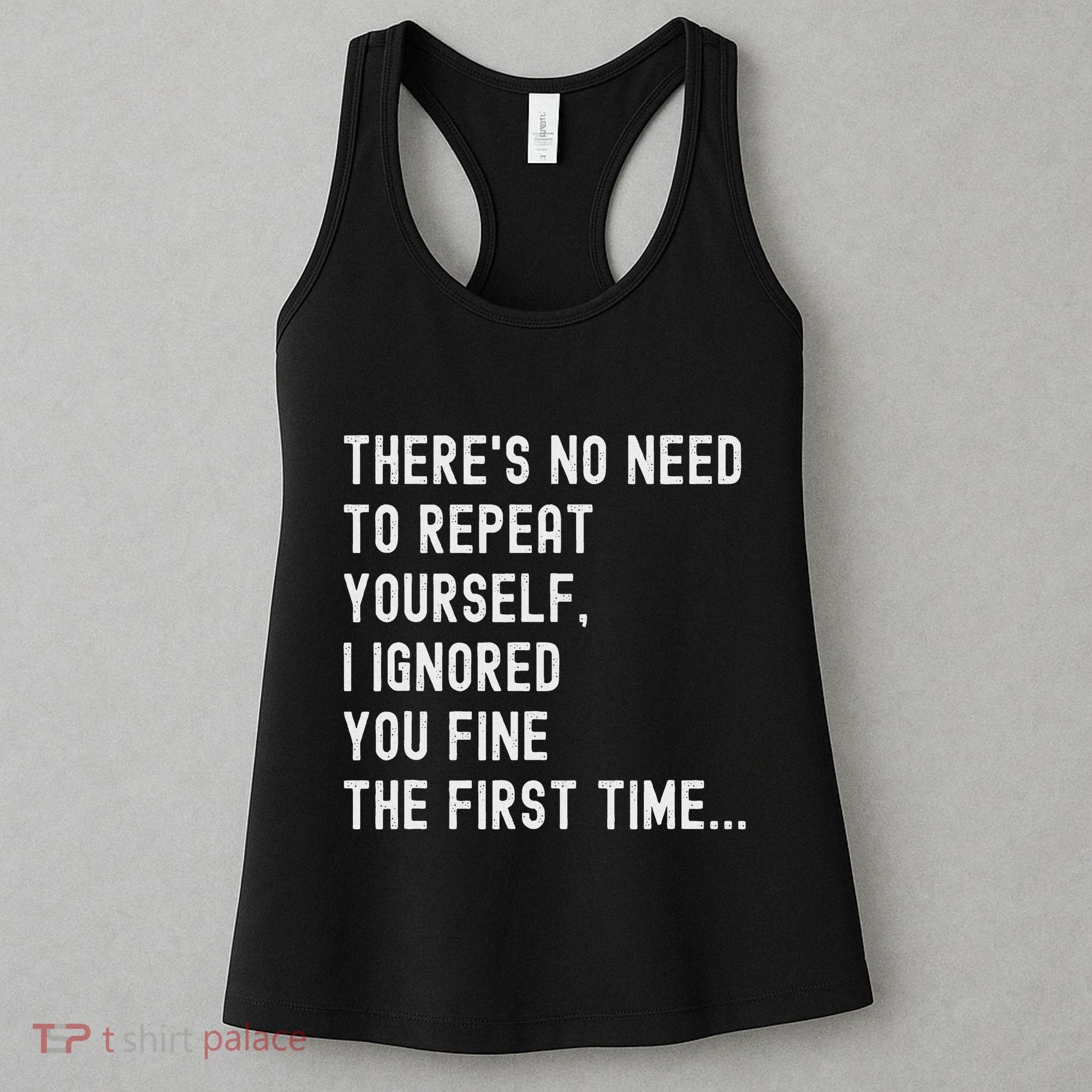 HereS No Need O Repeat Yourself Sarcastic Humor Women's Tank Top