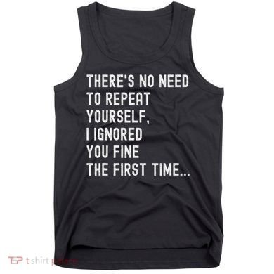 HereS No Need O Repeat Yourself Sarcastic Humor Tank Top