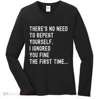 HereS No Need O Repeat Yourself Sarcastic Humor Women's Long Sleeve Shirt thumb 0